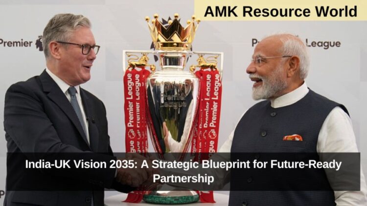 India-UK Vision 2035: A Strategic Blueprint for Future-Ready Partnership