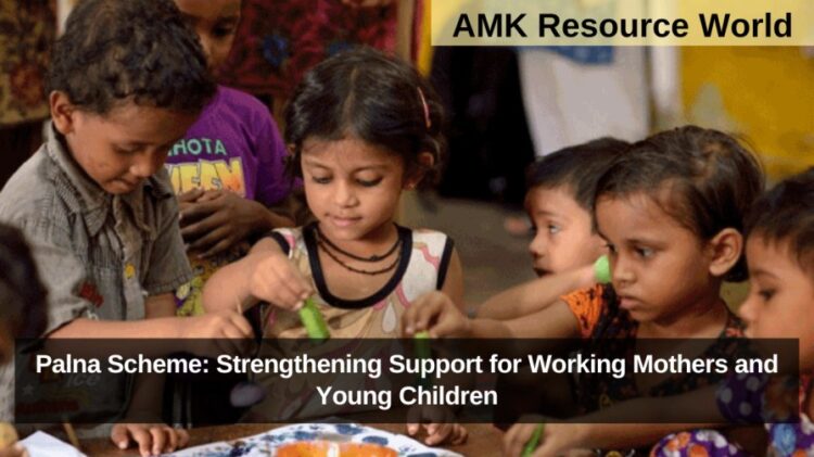 Palna Scheme: Strengthening Support for Working Mothers and Young Children