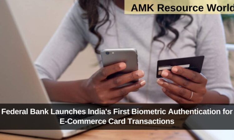 Federal Bank Launches India's First Biometric Authentication for E-Commerce Card Transactions
