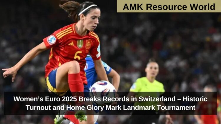 Women’s Euro 2025 Breaks Records in Switzerland – Historic Turnout and Home Glory Mark Landmark Tournament