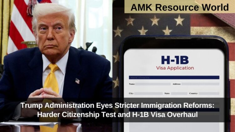 Trump Administration Eyes Stricter Immigration Reforms: Harder Citizenship Test and H-1B Visa Overhaul