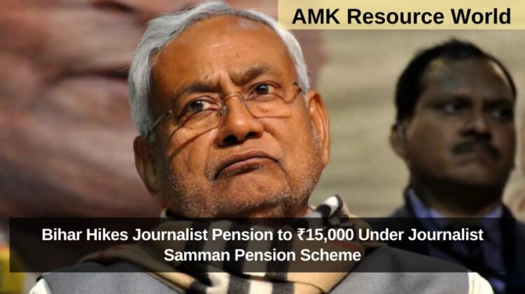 Bihar Hikes Journalist Pension to ₹15,000 Under Journalist Samman Pension Scheme
