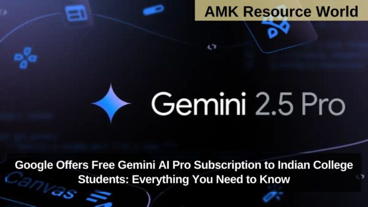 Google Offers Free Gemini AI Pro Subscription to Indian College Students: Everything You Need to Know