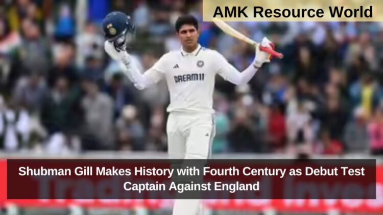 Shubman Gill Makes History with Fourth Century as Debut Test Captain Against England