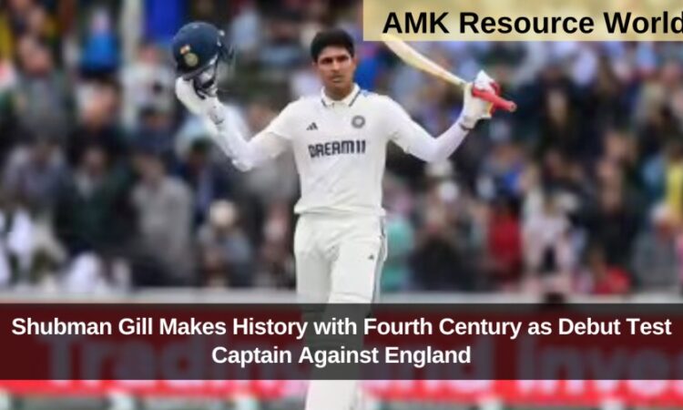 Shubman Gill Makes History with Fourth Century as Debut Test Captain Against England