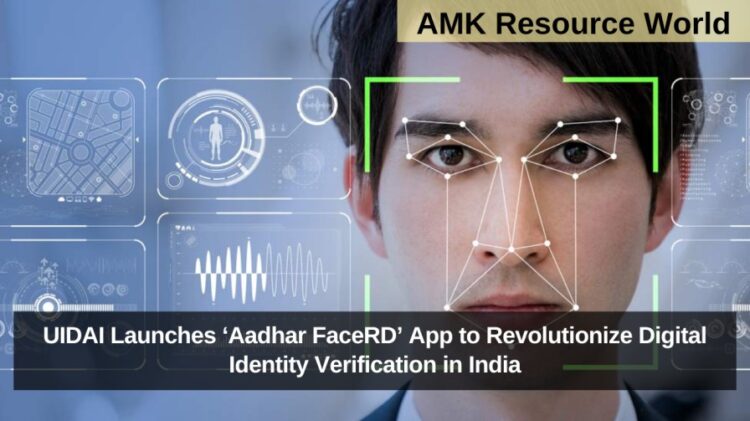 UIDAI Launches ‘Aadhar FaceRD’ App to Revolutionize Digital Identity Verification in India