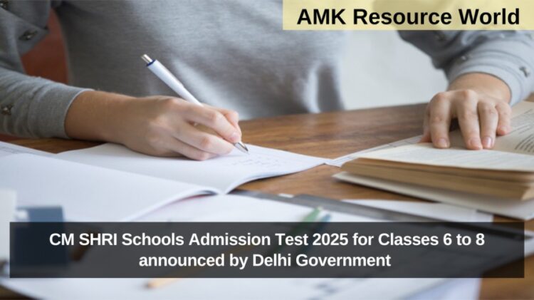 CM SHRI Schools Admission Test 2025 for Classes 6 to 8 announced by Delhi Government