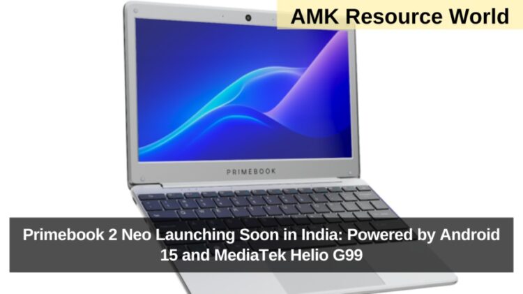 Primebook 2 Neo Launching Soon in India: Powered by Android 15 and MediaTek Helio G99