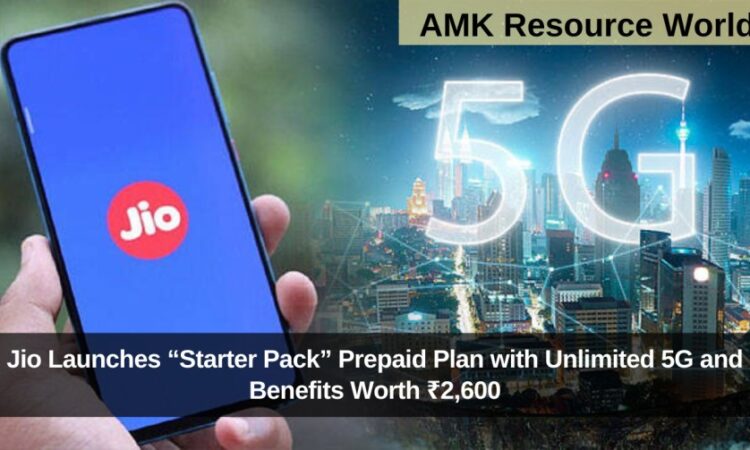Jio Launches “Starter Pack” Prepaid Plan with Unlimited 5G and Benefits Worth ₹2,600