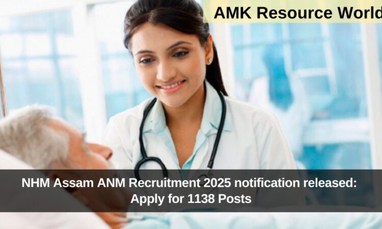 NHM Assam ANM Recruitment 2025 notification released: Apply for 1138 Posts