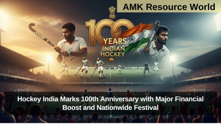 Hockey India Marks 100th Anniversary with Major Financial Boost and Nationwide Festival