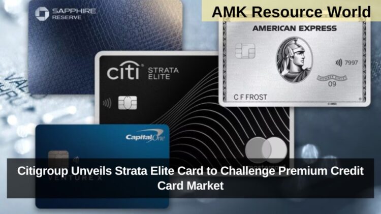Citigroup Unveils Strata Elite Card to Challenge Premium Credit Card Market