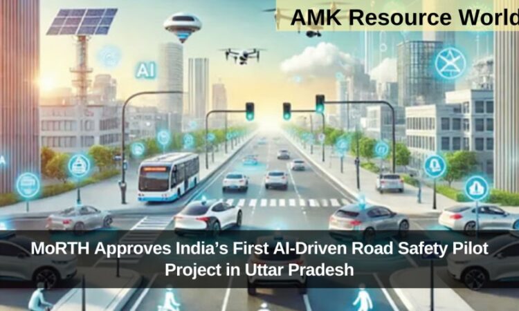 MoRTH Approves India’s First AI-Driven Road Safety Pilot Project in Uttar Pradesh