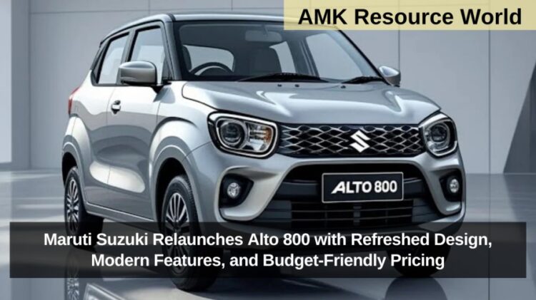 Maruti Suzuki Relaunches Alto 800 with Refreshed Design, Modern Features, and Budget-Friendly Pricing