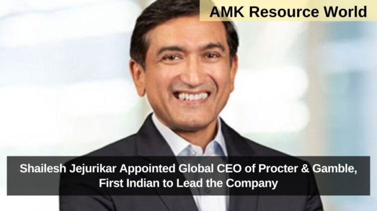 Shailesh Jejurikar Appointed Global CEO of Procter & Gamble, First Indian to Lead the Company