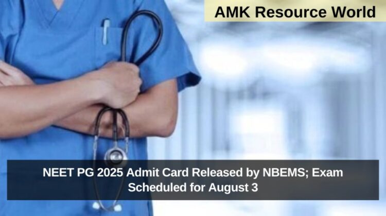 NEET PG 2025 Admit Card Released by NBEMS; Exam Scheduled for August 3