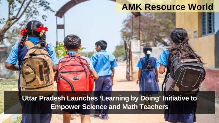 Uttar Pradesh Launches ‘Learning by Doing’ Initiative to Empower Science and Math Teachers