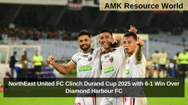 NorthEast United FC Clinch Durand Cup 2025 with 6-1 Win Over Diamond Harbour FC