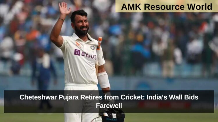 Cheteshwar Pujara Retires from Cricket: India’s Wall Bids Farewell