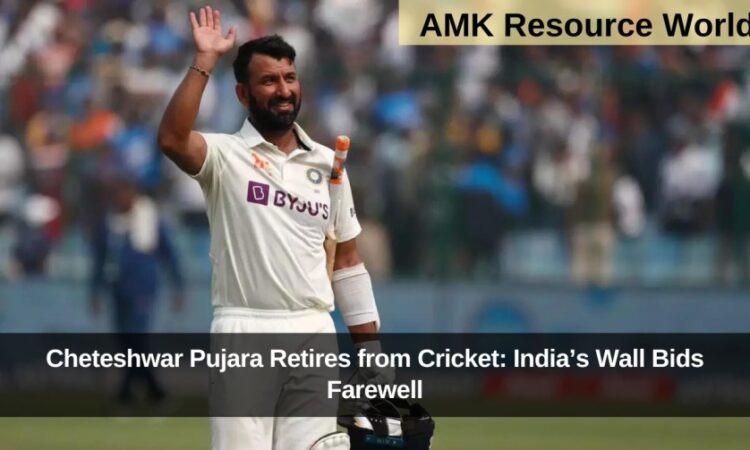 Cheteshwar Pujara Retires from Cricket: India’s Wall Bids Farewell