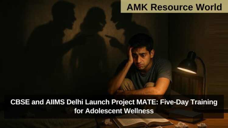 CBSE and AIIMS Delhi Launch Project MATE: Five-Day Training for Adolescent Wellness