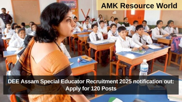 DEE Assam Special Educator Recruitment 2025 notification out: Apply for 120 Posts