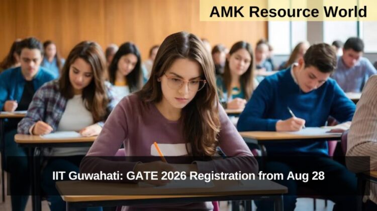 IIT Guwahati: GATE 2026 Registration from Aug 28