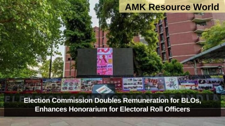 Election Commission Doubles Remuneration for BLOs, Enhances Honorarium for Electoral Roll Officers