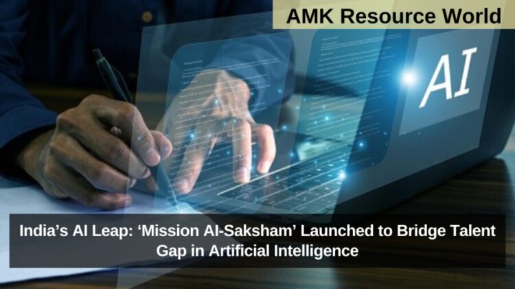 India’s AI Leap: ‘Mission AI-Saksham’ Launched to Bridge Talent Gap in Artificial Intelligence