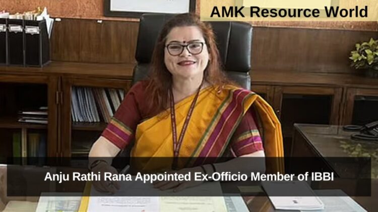Anju Rathi Rana Appointed Ex-Officio Member of IBBI