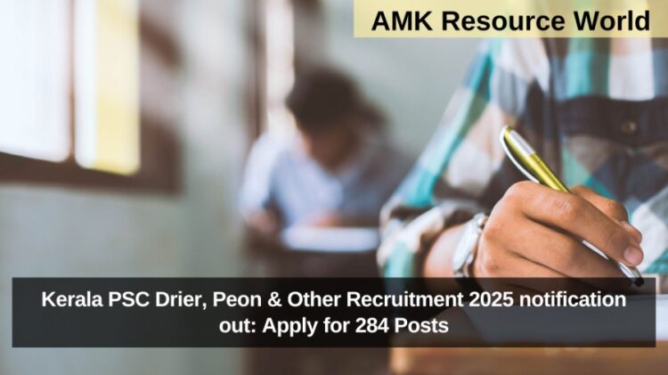 Kerala PSC Drier, Peon & Other Recruitment 2025 notification out: Apply for 284 Posts