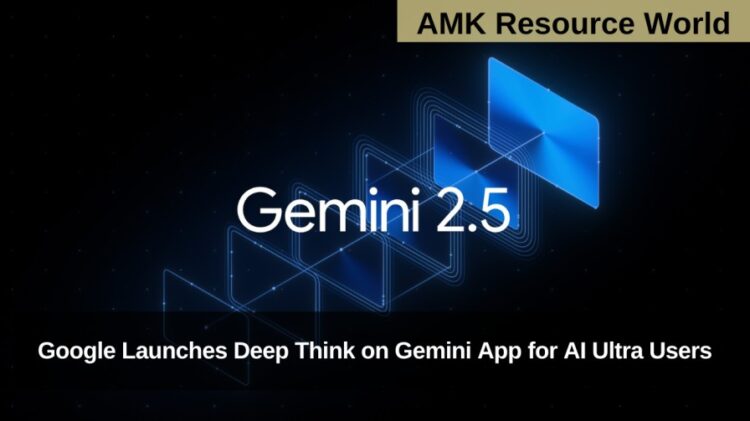 Google Launches Deep Think on Gemini App for AI Ultra Users