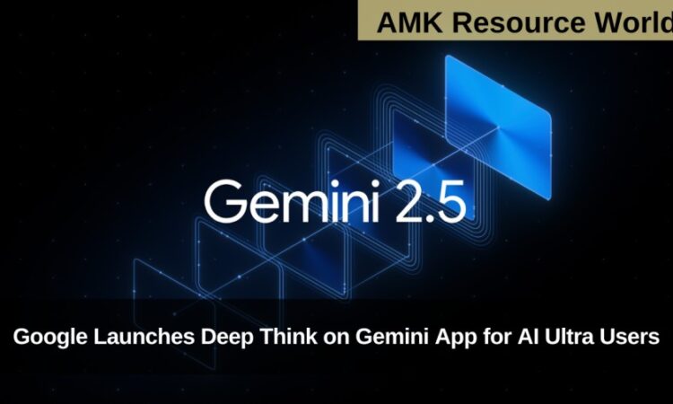 Google Launches Deep Think on Gemini App for AI Ultra Users