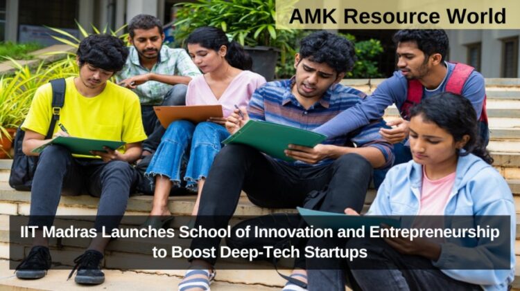 IIT Madras Launches School of Innovation and Entrepreneurship to Boost Deep-Tech Startups