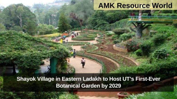 Shayok Village in Eastern Ladakh to Host UT’s First-Ever Botanical Garden by 2029
