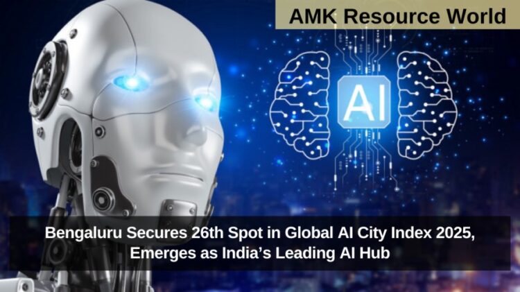 Bengaluru Secures 26th Spot in Global AI City Index 2025, Emerges as India’s Leading AI Hub
