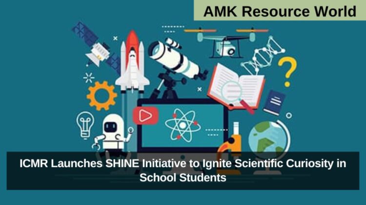 ICMR Launches SHINE Initiative to Ignite Scientific Curiosity in School Students