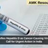 WHO Classifies Hepatitis D as Cancer-Causing Virus: Experts Call for Urgent Action in India