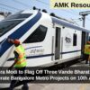 PM Narendra Modi to Flag Off Three Vande Bharat Trains and Inaugurate Bangalore Metro Projects on 10th August