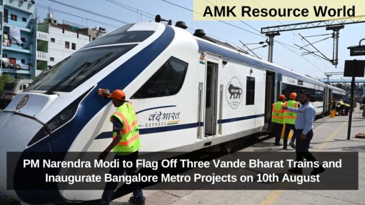 PM Narendra Modi to Flag Off Three Vande Bharat Trains and Inaugurate Bangalore Metro Projects on 10th August
