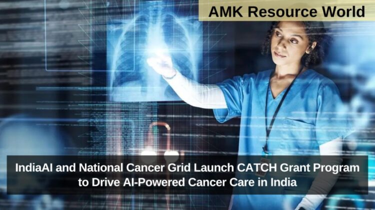 IndiaAI and National Cancer Grid Launch CATCH Grant Program to Drive AI-Powered Cancer Care in India