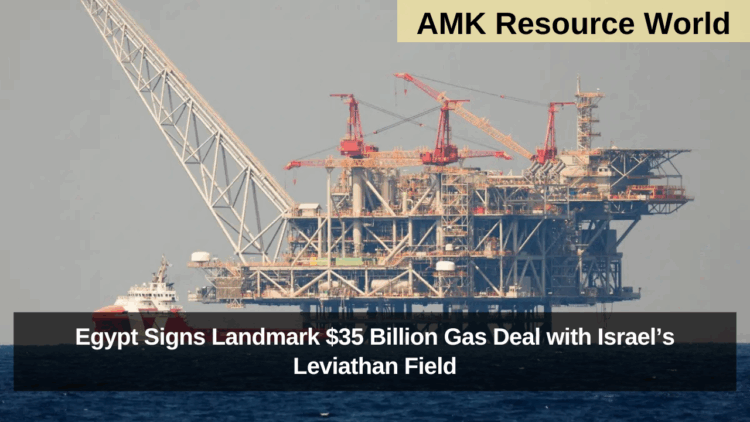 Egypt Signs Landmark $35 Billion Gas Deal with Israel’s Leviathan Field