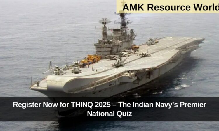Register Now for THINQ 2025 – The Indian Navy’s Premier National Quiz