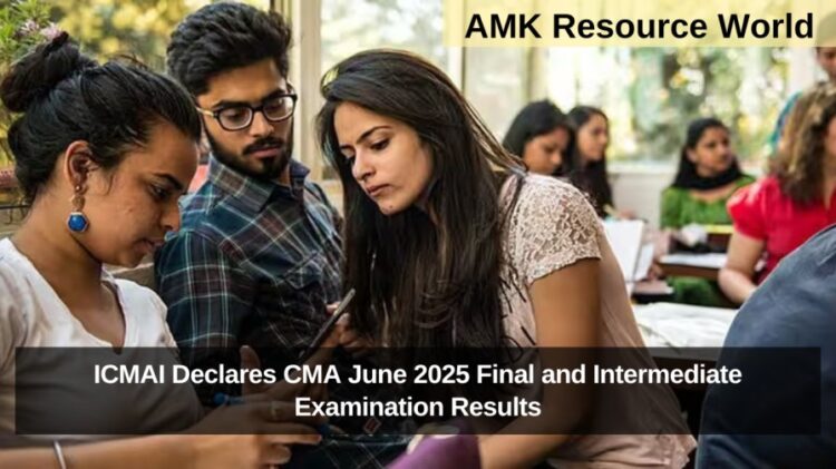 ICMAI Declares CMA June 2025 Final and Intermediate Examination Results
