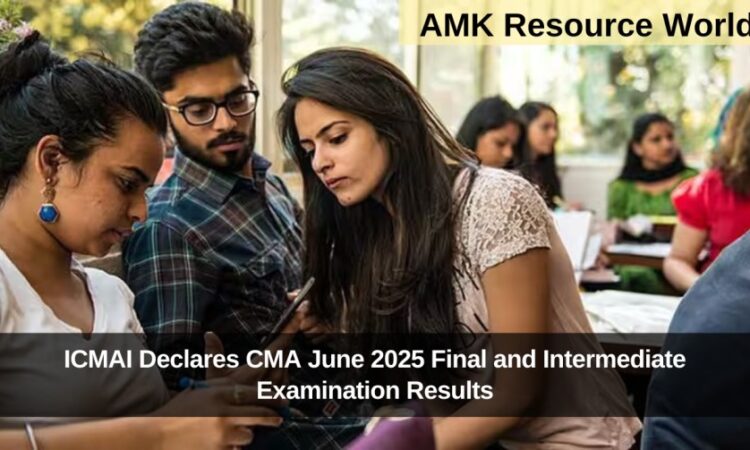 ICMAI Declares CMA June 2025 Final and Intermediate Examination Results