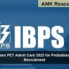 IBPS Releases PET Admit Card 2025 for Probationary Officers Recruitment