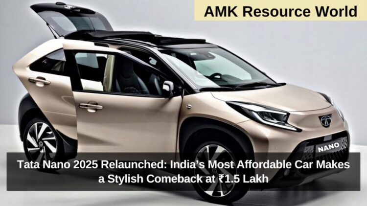 Tata Nano 2025 Relaunched: India’s Most Affordable Car Makes a Stylish Comeback at ₹1.5 Lakh