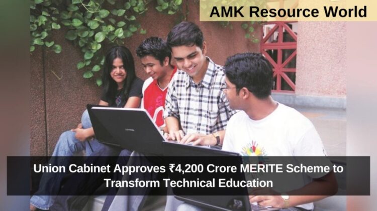 Union Cabinet Approves ₹4,200 Crore MERITE Scheme to Transform Technical Education