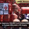 Union Cabinet Approves ₹30,000 Crore Compensation for OMCs to Sustain Affordable LPG Supply