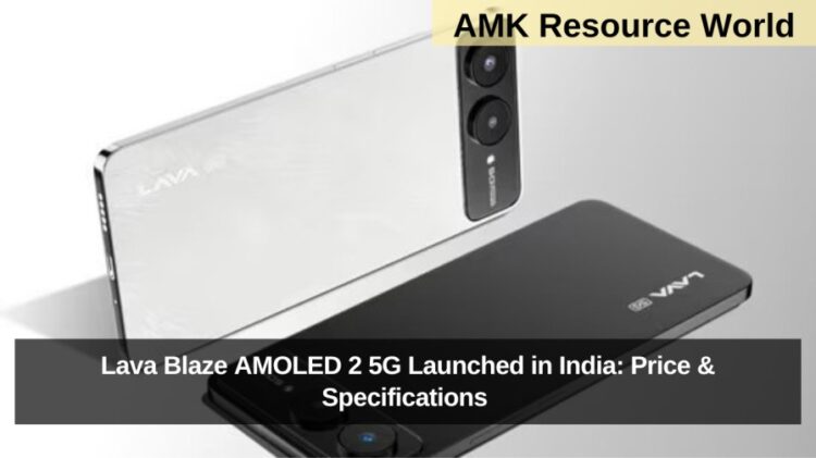 Lava Blaze AMOLED 2 5G Launched in India: Price & Specifications